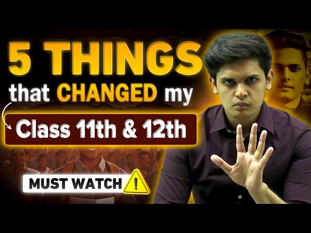 5 Things that Changed my Class 11th/ 12th| Must Watch for Every Student| Prashant Kirad