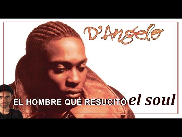 D'ANGELO: El hombre que resucitó el Soul.