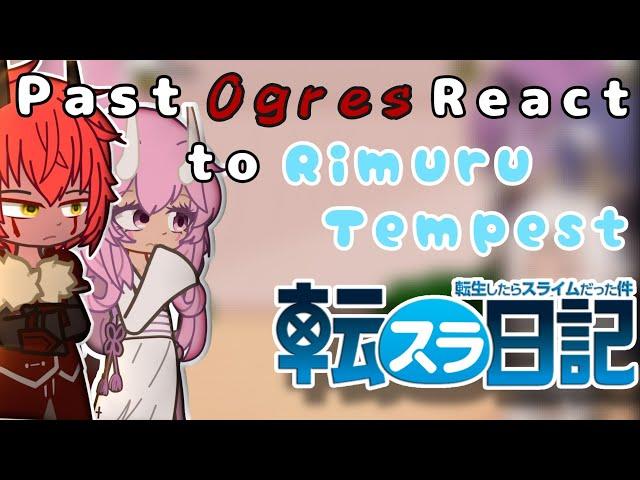 °past ogres react to Rimuru Tempest 1/2)°°