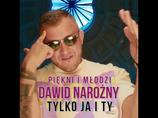 Piękni i Młodzi Dawid Narożny - Tylko Ja i Ty (Oficjalny Teledysk)