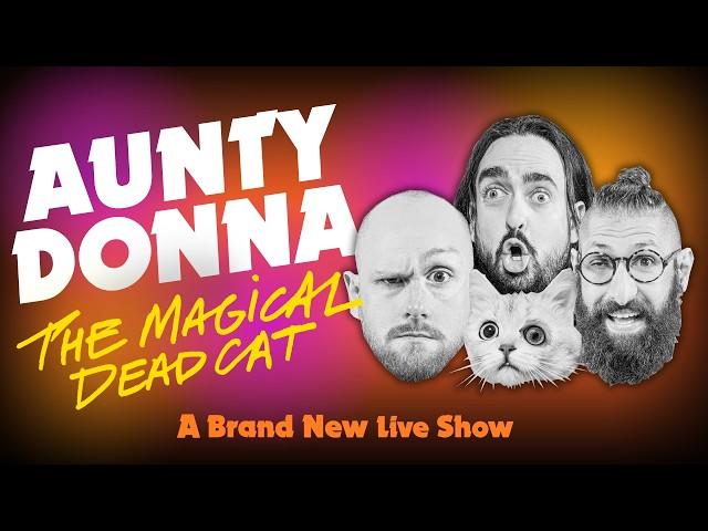 Aunty Donna Presents a Brand New Live Special: The Magical Dead Cat