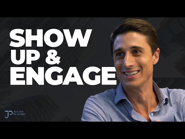 Show Up & Engage | Will Coleman & Julian Placino