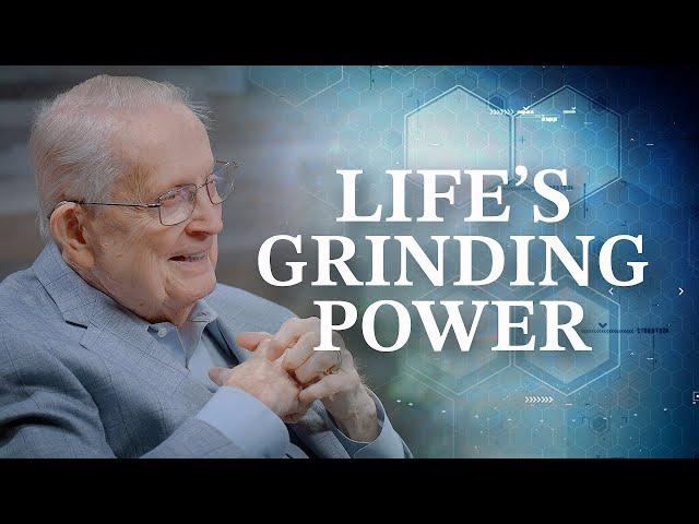 Life's Grinding Power | Wise Words from a Mentor