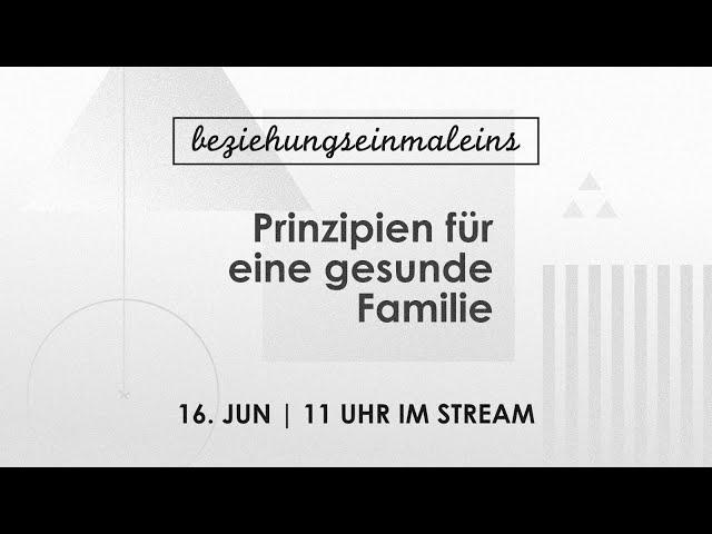 16.06.2024 / "Prinzipien für eine gesunde Familie"