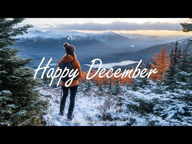 Happy December  mellow music to listen to makes you better mood | Indie/Pop/Folk/Acoustic Playlist