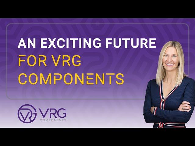 An exciting future for VRG Components