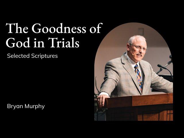 Bryan Murphy | TMS Chapel | The Goodness of God in Trials