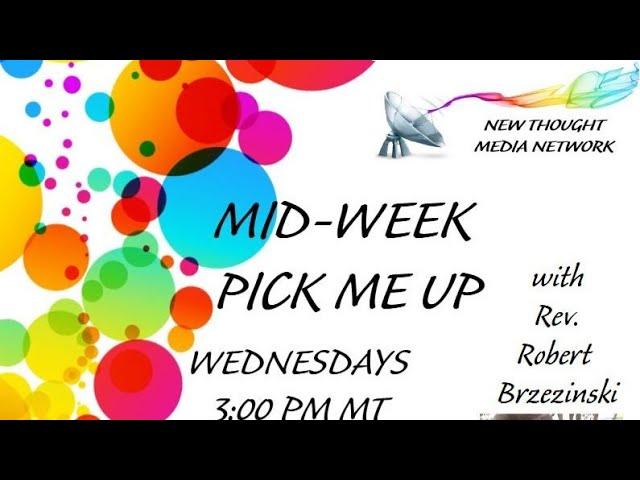 New Thought Media Network's Mid-Week PICK ME UP