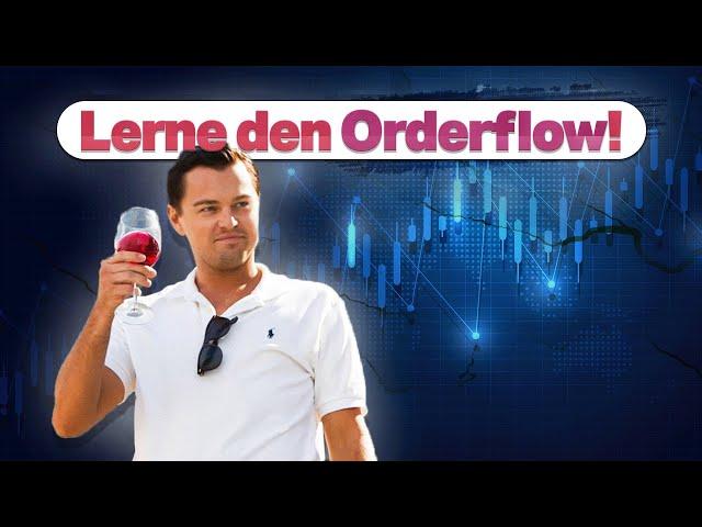 Tu Dir den Gefallen und lerne ORDERFLOW zu traden!