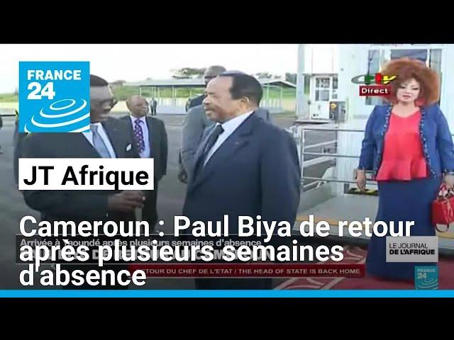 Cameroun : Paul Biya de retour après plusieurs semaines d'absence • FRANCE 24