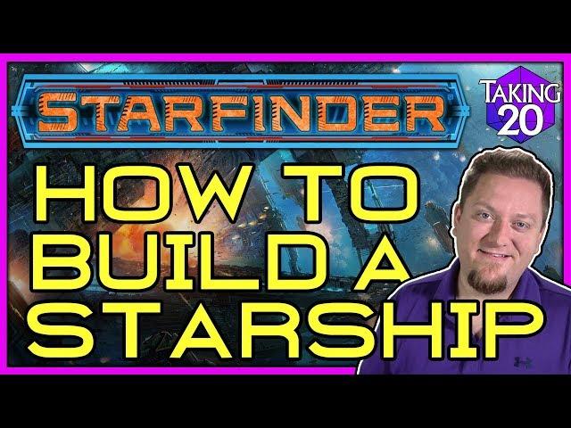 Starfinder: How to Build a Starship | How to Play Starfinder | Taking20