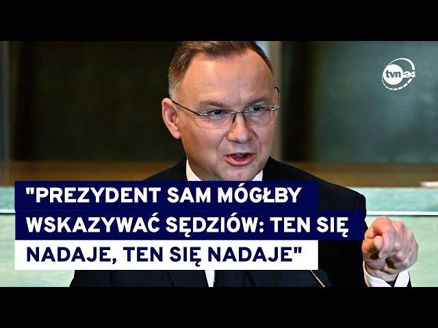 Andrzej Duda uważa, że nie można kwestionować statusu powołanych przez niego sędziów