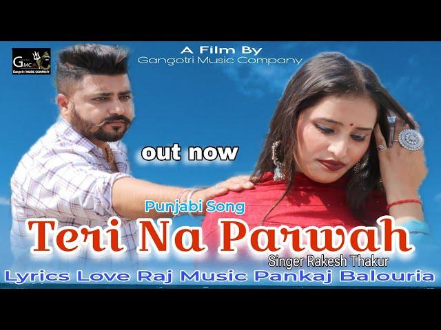 Teri Na Parwah ll Rakesh Thakur  Panjabi Song