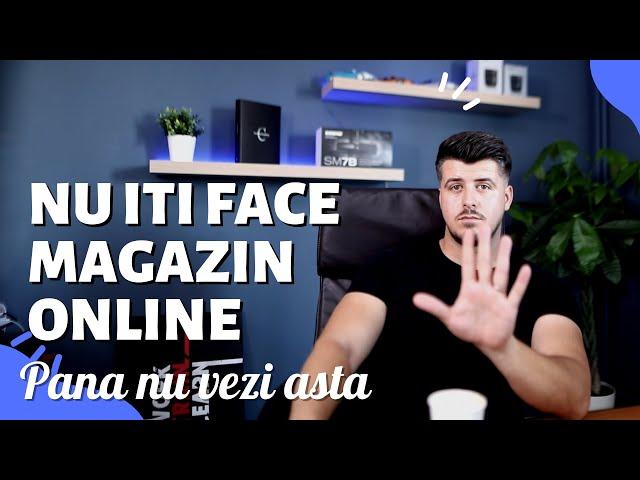 De ce sa NU iti faci un magazin online?