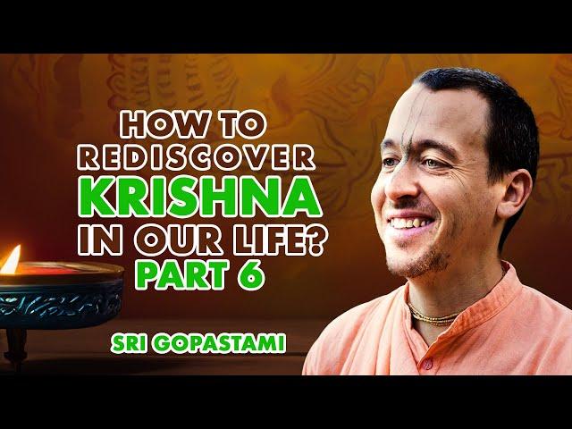 Sri Gopastami | How to Rediscover Krishna in our Life? (part 6) - November 9nd, 2024