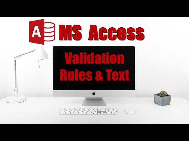 VALIDATION RULES & TEXT IN ACCESS