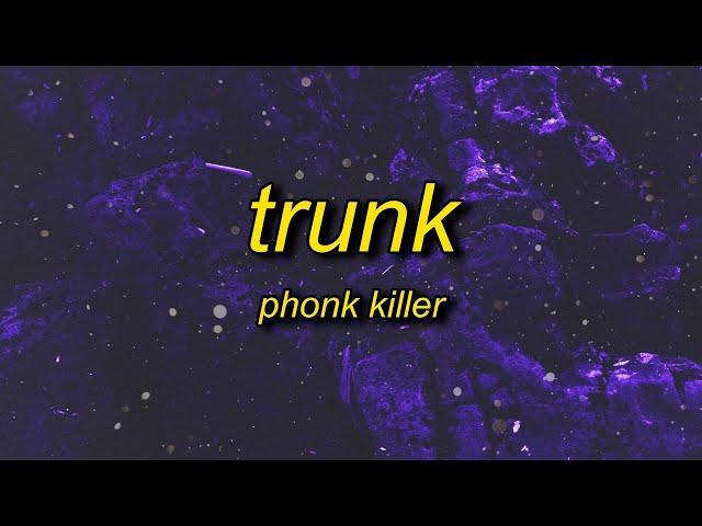 Phonk Killer - Trunk (Lyrics) | bubble bath and get my 44 up off the dresser