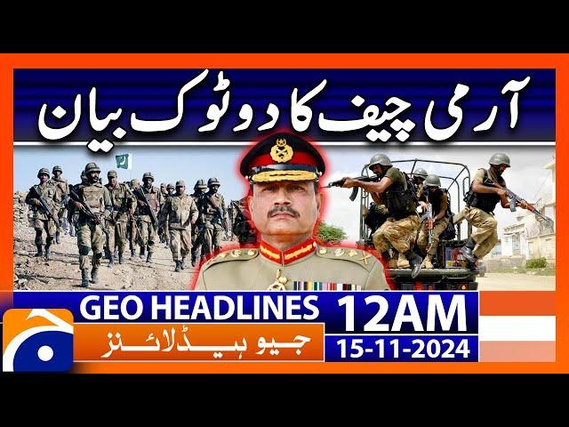 Army Chief Big Statement | Geo News 12 AM Headlines (15 Nov 2024)