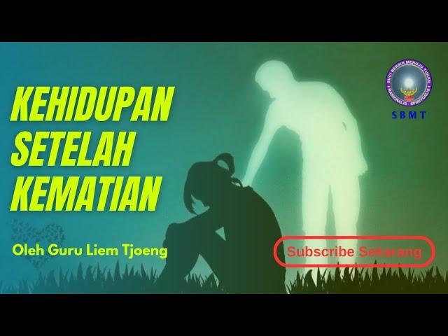 KEHIDUPAN SETELAH KEMATIAN MENURUT SBMT