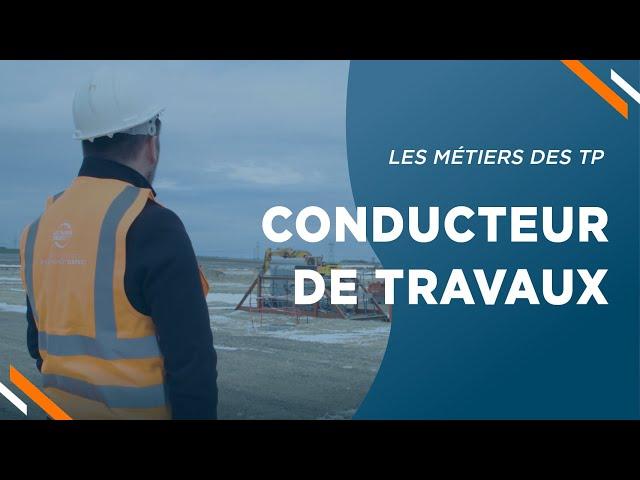 Les métiers des travaux publics - Conducteur de travaux