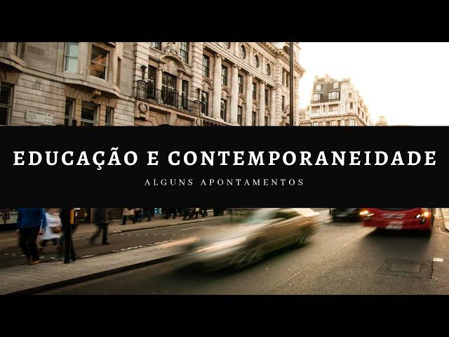 Educação e Contemporaneidade ´- Alguns apontamentos