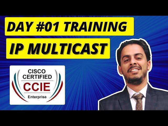 Day 1: IP Multicast Training | IP Multicast Routing | CCNP-CCIE Training