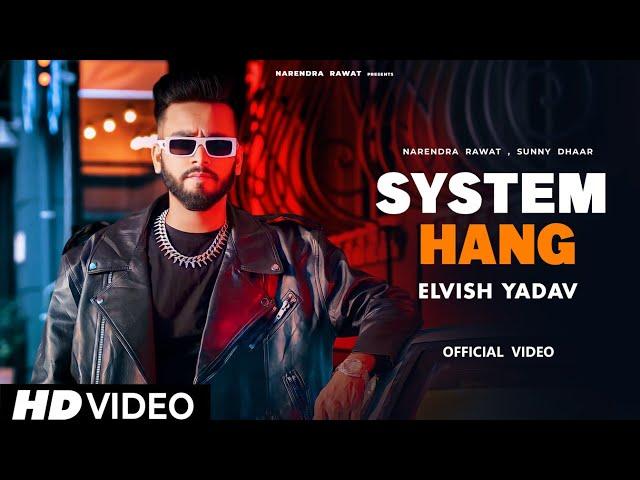 Elvish Yadav - SYSTEM HANG | Official music video | @TheSocialFactory  | new song 2023