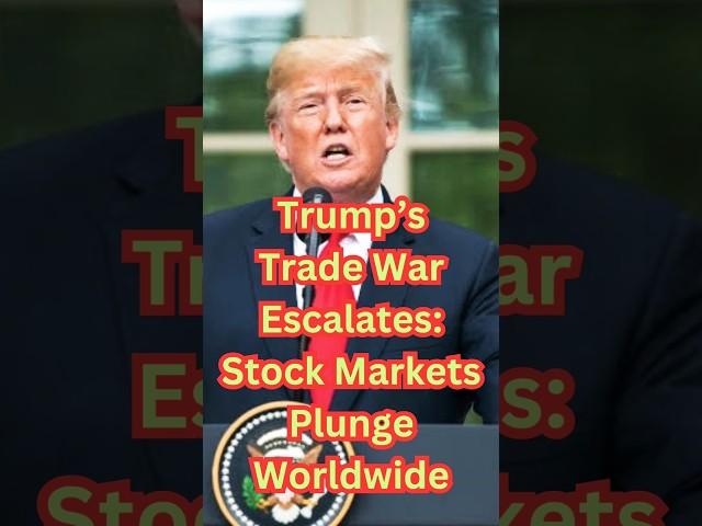 Trump’s Trade War Escalates: Stock Markets Plunge Worldwide, #donaldtrump #tradewar