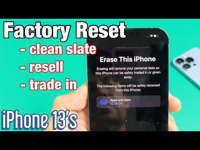 iPhone 13's: How to Factory Reset  (Clean Slate or Resell or Trade In)