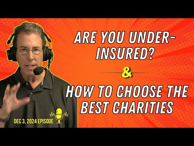 Full Show: Are You Under-Insured? and How To Choose the Best Charities