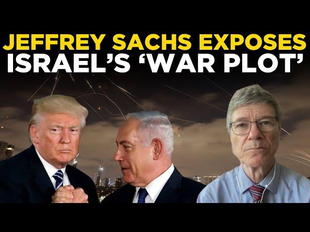 Jeffrey Sachs LIVE | Sachs 'UNCOVERS' Jaw-Dropping Israeli-American Plot Against Iran | Israel War