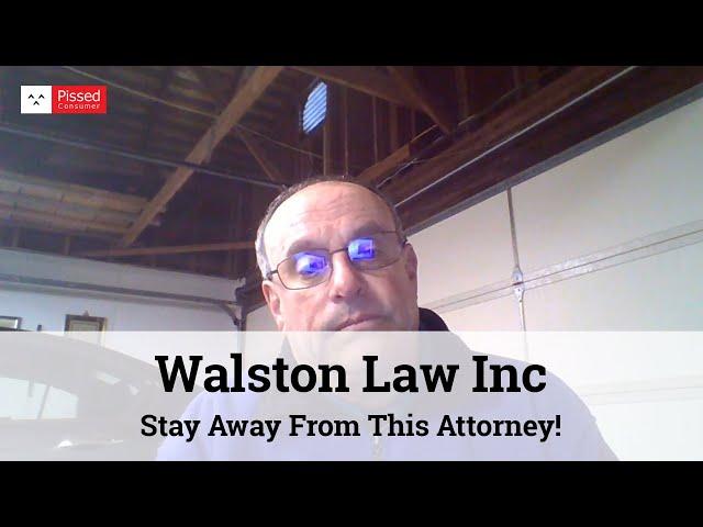 Walston Law Inc Reviews - Stay Away From This Attorney!