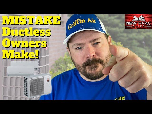 1 BIG MISTAKE All DUCTLESS Owners Make!