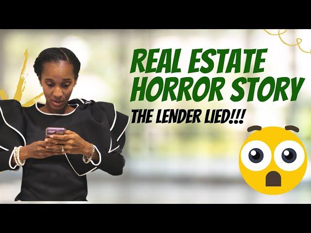 Real Estate Horror Story: The Lender Lied!!