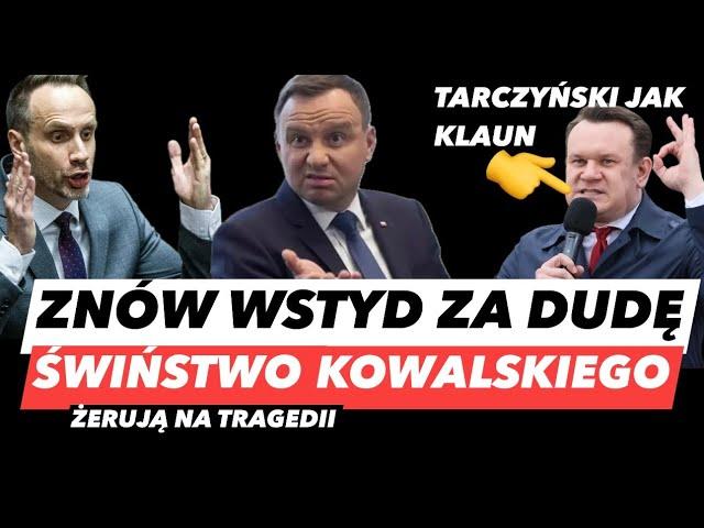 KOWALSKI RATOWNIKIEM – NIKCZEMNY DUDA️TARCZYŃSKI WYŚMIANY W BRUKSELI I REZYDENT SZCZUJE NA POLSKĘ