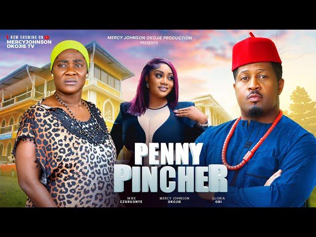 PENNY PINCHER  (THE MOVIE) MERCY JOHNSON MIKE EZURUONYE - 2024 LATEST NIGERIAN NOLLYWOOD MOVIE