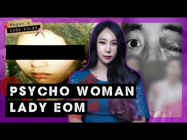 Korea's most notorious woman psychopath ｜The case of Lady Eom｜True Crime Korea