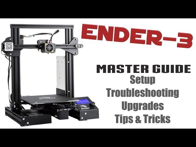 Creality Ender-3 Master Guide - Setup, Out Of Box Problems, Troubleshooting, Tips & Tricks!