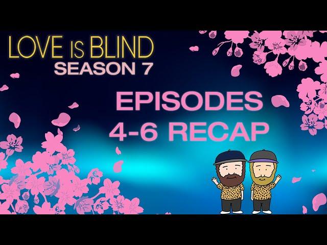 Love Is Blind Season 7 Episodes 4 - 6 Recap