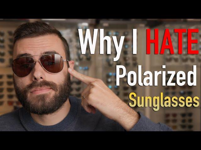 Why I hate Polarized Sunglasses