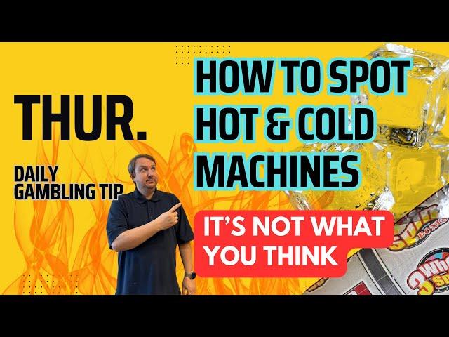 Daily Gambling Tip: How to Spot "Hot"  and "Cold"  Slot Machines 