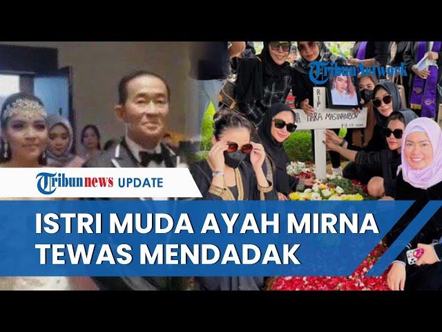 GEGER! Istri Muda Ayah Mirna Salihin juga Meninggal Mendadak, Baru Menikah Tahun 2019