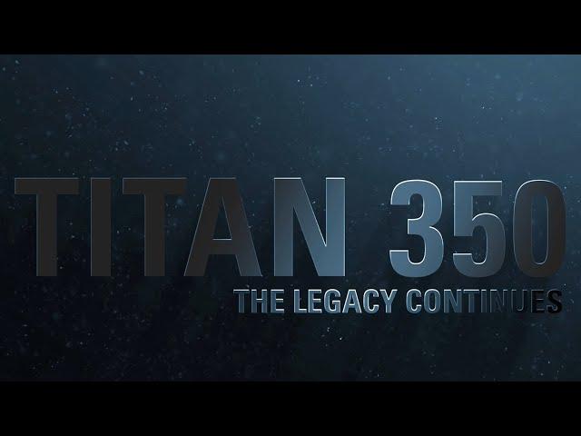 Titan 350 | The Legacy Continues