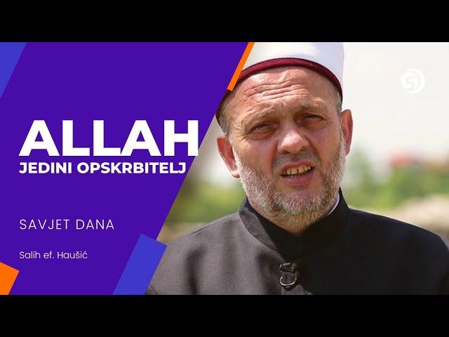 Allah jedini opskrbitelj - Savjet dana, prof. Salih ef. Haušić