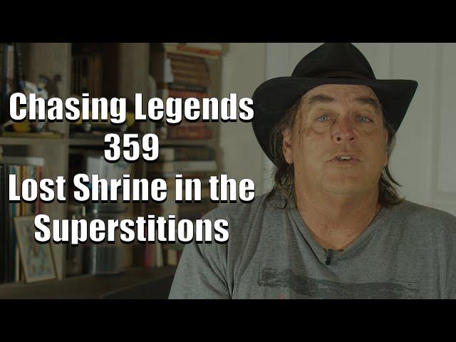 Chasing Legends 359: Lost Shrine in the Superstitions