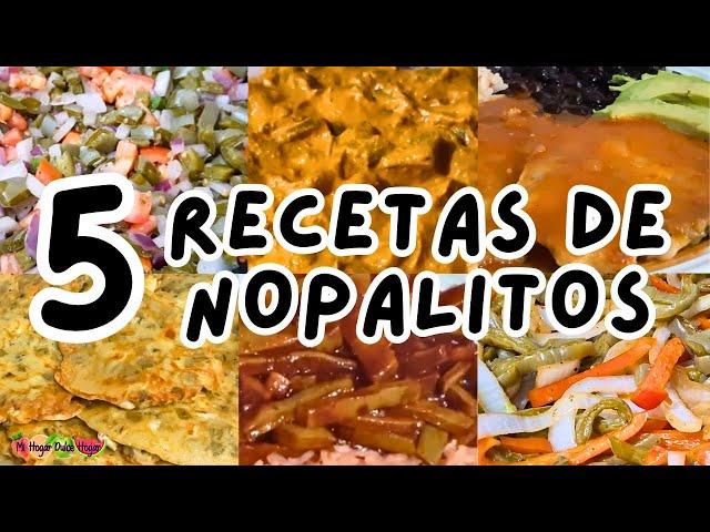 5 RECETAS CON NOPALITOS #mihogardulcehogar #nopales #comidasrapidasyfacilesdehacer