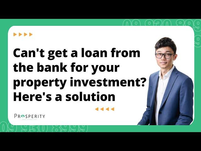 ​ Can't get a loan from the bank for your property investment? Here's the solution