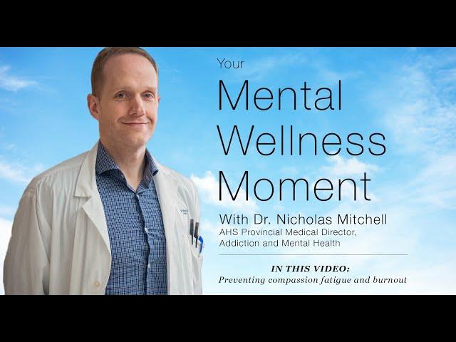 Mental Wellness Moment — Preventing compassion fatigue and burnout