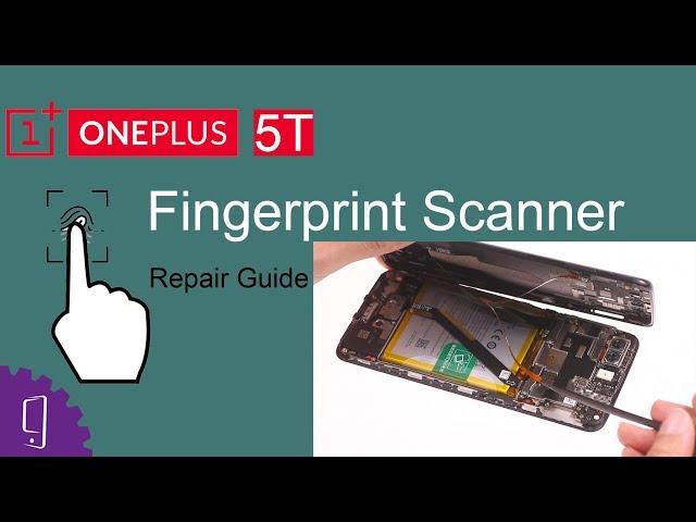 OnePlus 5T Fingerprint Scanner Repair Guide