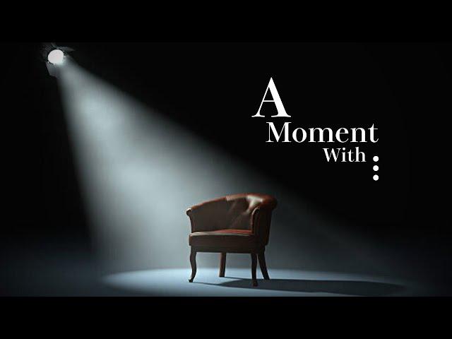 A Moment With...